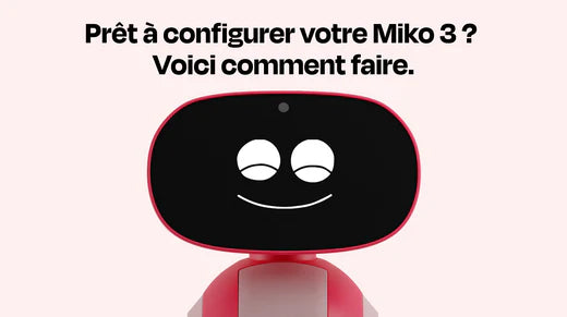 Prêt à configurer votre Miko 3 ? Voici comment faire.