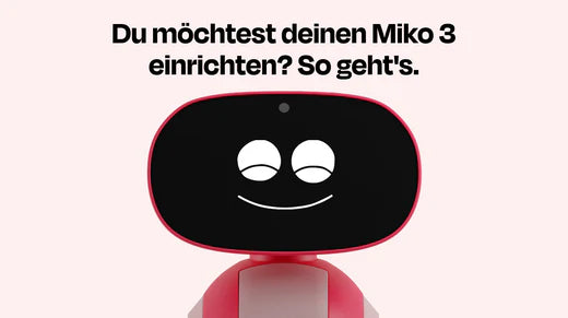 Du möchtest deinen Miko 3 einrichten? So geht's.