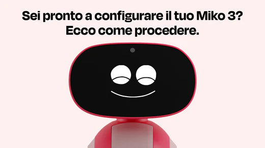 Sei pronto a configurare il tuo Miko 3? Ecco come procedere.