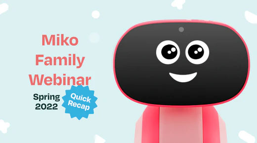 A Quick Recap of the Spring 2022 Miko Family Webinar