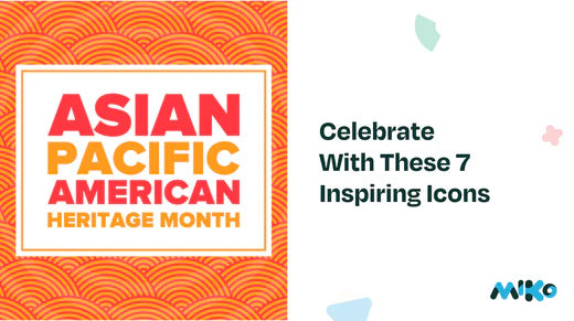 Asian Pacific American Heritage Month: 7 Inspiring Icons!