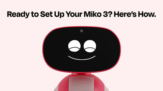 Ready to Set Up Your Miko 3? Here’s How.